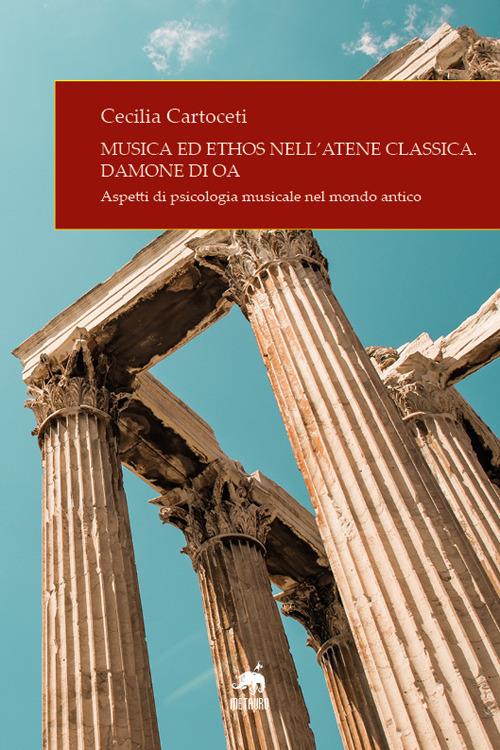 Musica ed ethos nell'Atene classica. Damone di Oa. Aspetti di psicologia musicale nel mondo antico - Cecilia Cartoceti - copertina