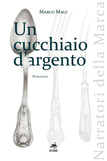 Un cucchiaio d'argento. Nuova ediz. - Marco Magi - copertina