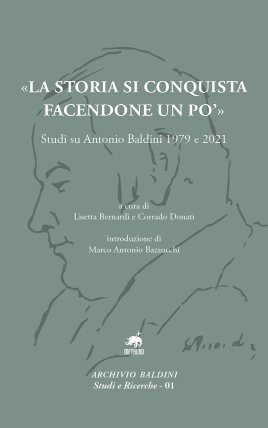 «La storia si conquista facendone un po'». Studi su Antonio Baldini 1979 e 2021 - copertina