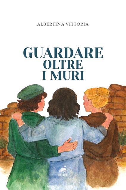 Guardare oltre i muri - Albertina Vittoria - copertina