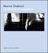 La morte propaganda - Hervé Guibert - copertina