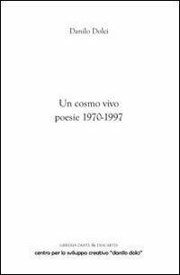 Un cosmo vivo. Poesie 1970-1997 - Danilo Dolci - copertina