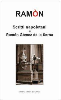 Scritti napoletani di Ramon Gomez de La Serna - Ramón Gómez de la Serna - copertina