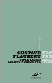 Vita e lavori del Reverendo padre Cruchard e altri scritti - Gustave Flaubert - 7