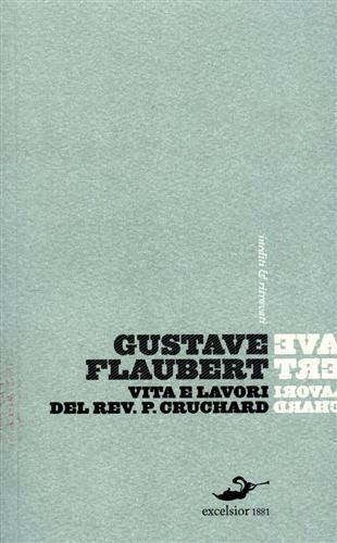 Vita e lavori del Reverendo padre Cruchard e altri scritti - Gustave Flaubert - 6