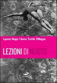 Lezioni di nuoto - Lynne Hugo,Anna Tuttle Villegas - copertina