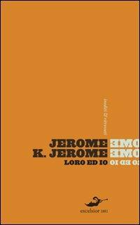 Loro ed io - Jerome K. Jerome - 2