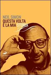 Libro Questa volta è la mia storia Neil Simon