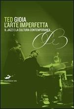 L' arte imperfetta. Riflessione sul jazz e la cultura moderna