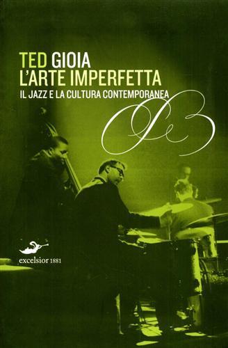 L' arte imperfetta. Riflessione sul jazz e la cultura moderna - Ted Gioia - 3