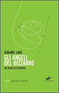 Gli angeli del bizzarro - Jean-Noel Liaut - copertina