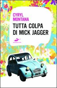 Tutta colpa di Mick Jagger - Cyril Montana - copertina