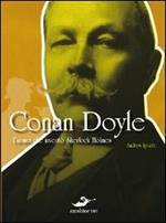 Conan Doyle. L'uomo che inventò Sherlock Holmes