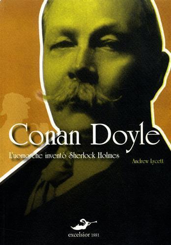 Conan Doyle. L'uomo che inventò Sherlock Holmes - Andrew Lycett - 2