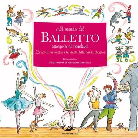Il mondo del balletto. Ediz. illustrata - Laura Lee,Meredith Hamilton - copertina
