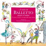 Il mondo del balletto. Ediz. illustrata