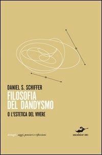 Filosofia del dandysmo - Daniel S. Schiffer - copertina