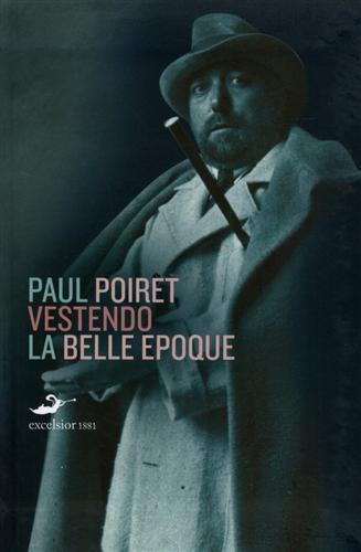 Vestendo la Belle Époque - Paul Poiret - 2