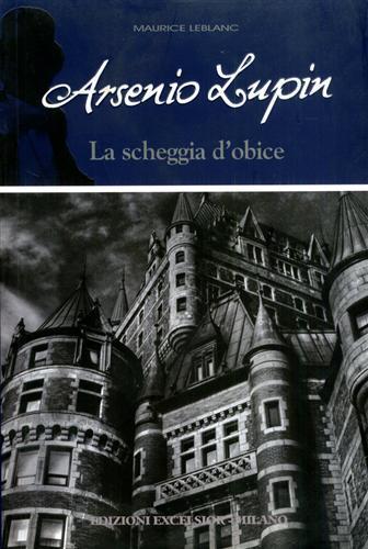 Arsène Lupin. La scheggia d'obice - Maurice Leblanc - copertina