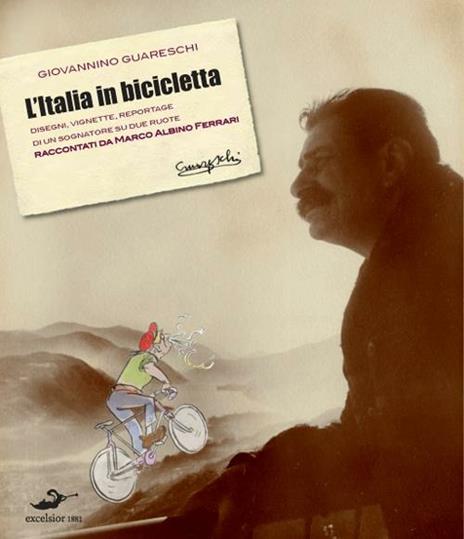 L' Italia in bicicletta. Disegni, vignette, reportage di un sognatore su due ruote raccontati da Marco Albino Ferrari - Giovannino Guareschi,Marco A. Ferrari - copertina