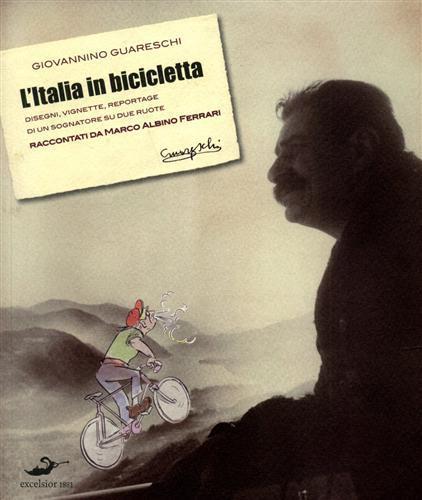 L' Italia in bicicletta. Disegni, vignette, reportage di un sognatore su due ruote raccontati da Marco Albino Ferrari - Giovannino Guareschi,Marco A. Ferrari - 2