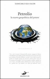 Petrolio. La nuova geopolitica del potere - Giancarlo Elia Valori - copertina