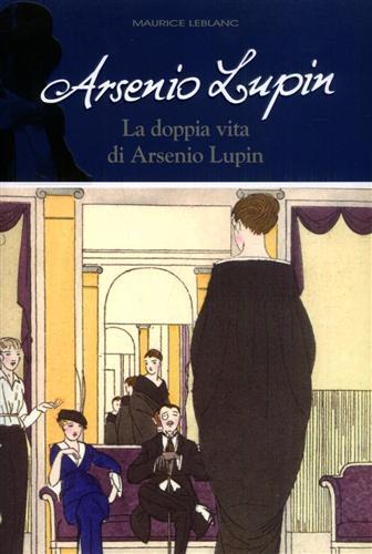 Arsenio Lupin. La doppia vita di Arsenio Lupin. Vol. 6 - Maurice Leblanc - 5