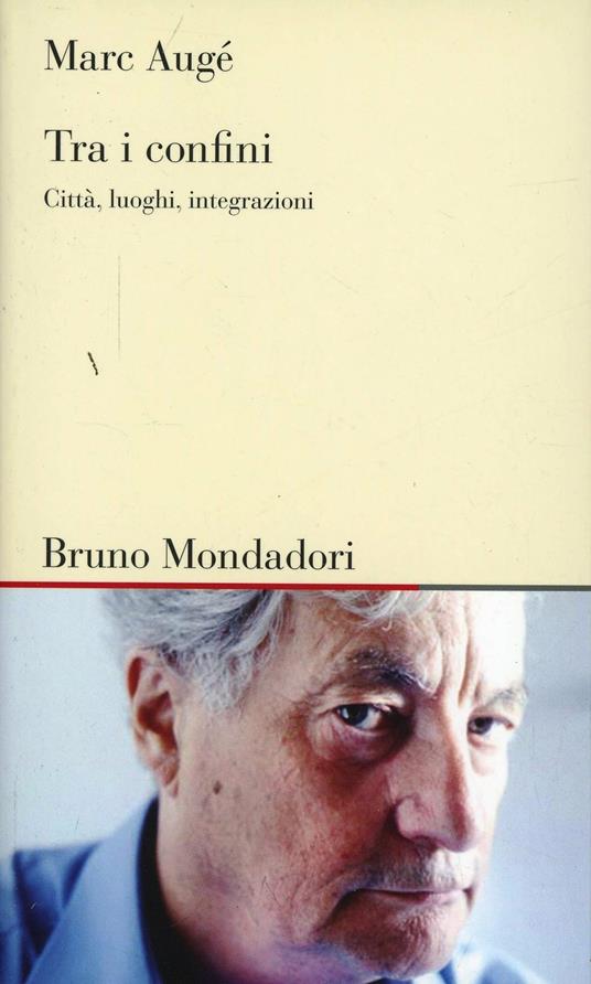 Tra i confini. Città, luoghi, interazioni - Marc Augé - copertina