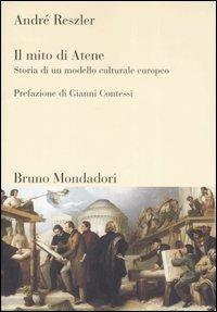 Il mito di Atene. Storia di un modello culturale europeo. Ediz. illustrata - André Reszler - copertina