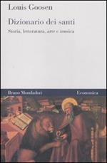 Dizionario dei santi. Storia, letteratura, arte e musica