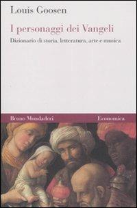 I personaggi dei Vangeli. Dizionario di storia, letteratura, arte e musica - Louis Goosen - copertina