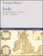 Isole. Storia dell'Inghilterra, della Scozia, del Galles e dell'Irlanda