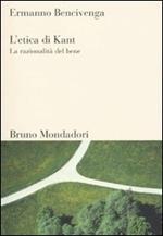 L'etica di Kant. La razionalità del bene