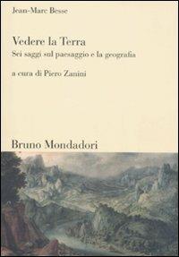Vedere la Terra. Sei saggi sul paesaggio e la geografia - Jean-Marc Besse - copertina
