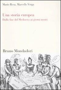 Una storia europea. Dalla fine del Medioevo ai giorni nostri - Mario Rosa,Marcello Verga - copertina