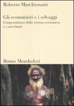 Gli economisti e i selvaggi. L'imperialismo della scienza economica e i suoi limiti
