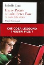 Harry Potter o l'anti Peter Pan. La magia della lettura - Isabelle Cani - copertina