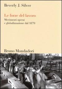 Le forze del lavoro - Beverly J. Silver - copertina