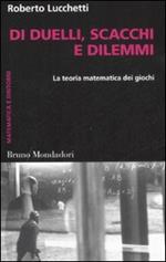 Di duelli, scacchi e dilemmi. La teoria matematica dei giochi