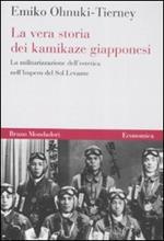 La vera storia dei kamikaze giapponesi. La militarizzazione dell'estetica nell'Impero del Sol Levante