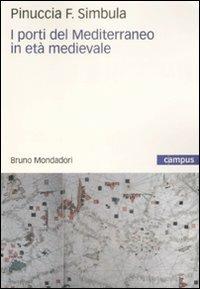 I porti del Mediterraneo in età medievale - Pinuccia F. Simbula - copertina