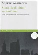 Storia degli ultimi sessant'anni. Dalla guerra mondiale al conflitto globale