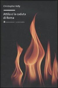 Attila e la caduta di Roma - Christopher Kelly - copertina