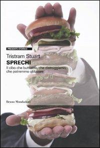 Sprechi. Il cibo che buttiamo, che distruggiamo, che potremmo utilizzare - Tristram Stuart - copertina