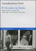 Il divorzio in Italia. Partiti, Chiesa, società civile dalla legge al referendum (1965-1974)