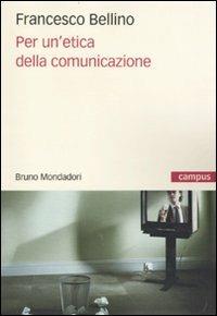 Per un'etica della comunicazione - Francesco Bellino - copertina