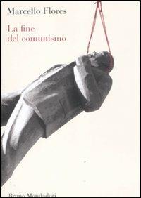 La fine del comunismo - Marcello Flores - copertina
