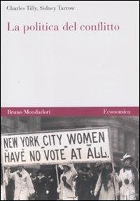 La politica del conflitto - Charles Tilly,Sidney G. Tarrow - copertina