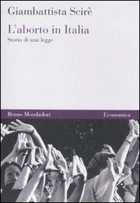 L'aborto in Italia. Storia di una legge - Giambattista Scirè - copertina