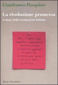 La rivoluzione promessa. Lettura della Costituzione italiana - Gianfranco Pasquino - copertina
